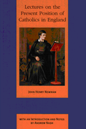 John Henry Newman, Lectures on the Present Position of Catholics in England