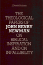 J. Derek Holmes, The Theological Papers of John Henry Newman on Biblical Inspiration and Infallibility